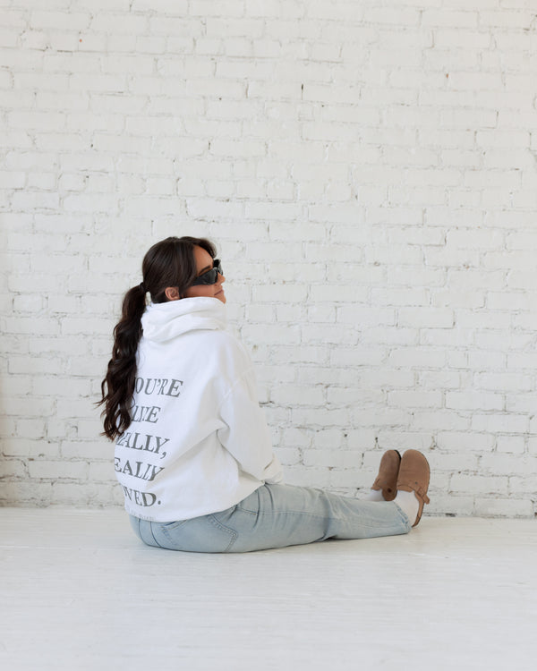 You're Like Really Really Loved - White HeavyWeight Hoodie